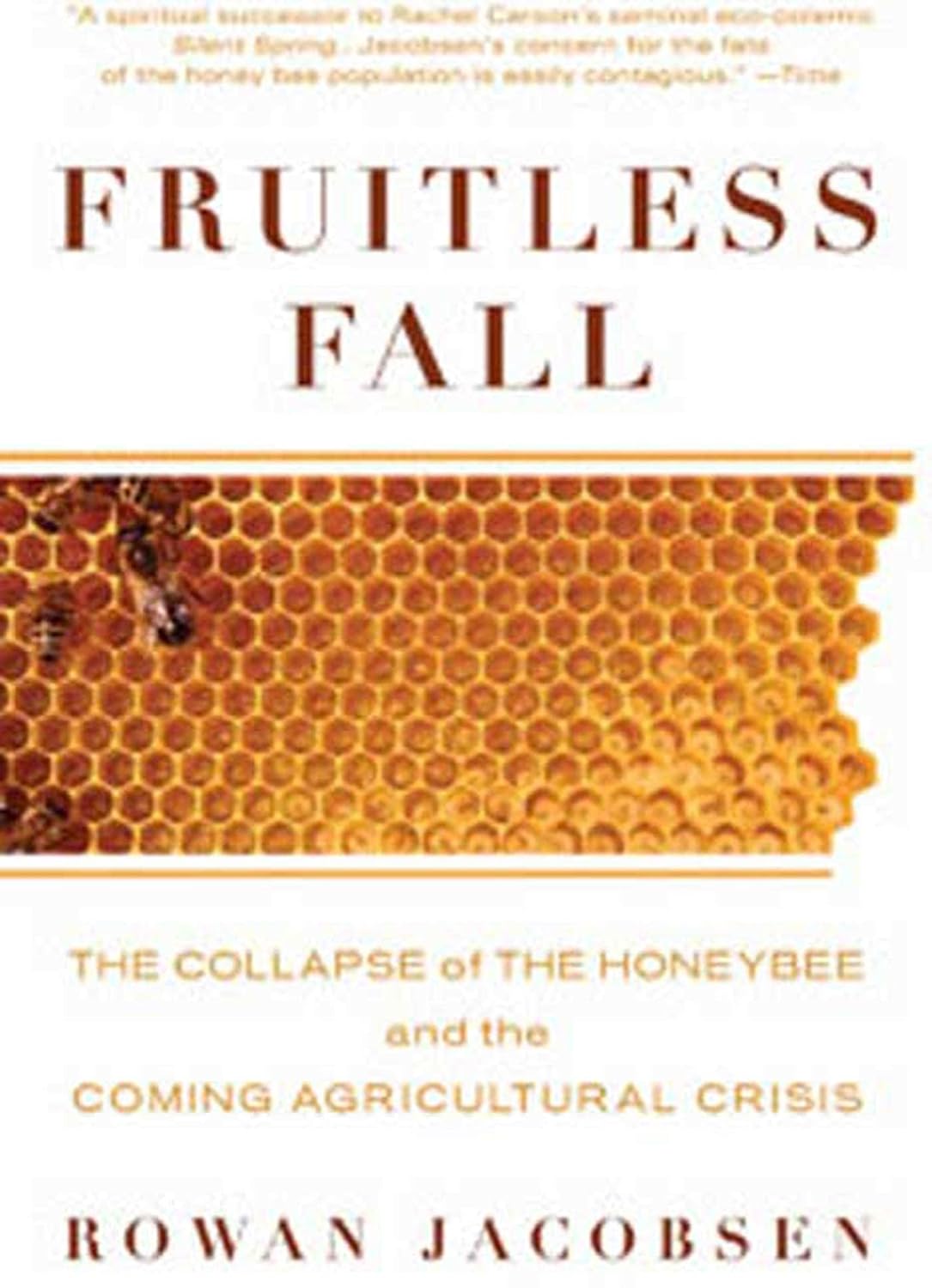 Fruitless Fall: The Collapse of the Honey Bee