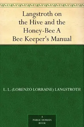 Langstroth on the Hive and the Honey-Bee